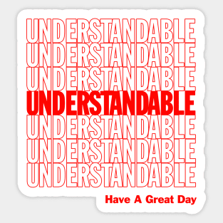Understandable Have A Great Day Sticker